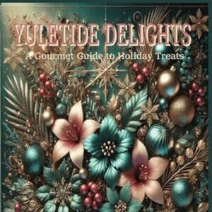 Yuletide Delights: A Gourmet Guide to Holiday Treats Cookbook